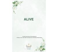 ALIVE: 30 Days on the Truth That Your New Life in Christ Has Already Begun