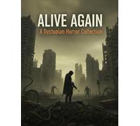 Alive Again: A Dystopian Horror Collection
