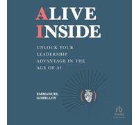 Alive Inside: Unlock Your Leadership Advantage in the Age of AI