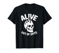 Alive out of Spite - Humor Oscuro gótico Camiseta