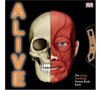 Alive: The Living, Breathing Human Body Book