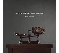 Alive Worship - Gott Ist So Viel Mehr