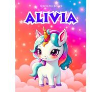 Alivia: Personalized Unicorn Coloring Book for Girls Ages 4-8 | Custom Gift for Kids Who Love Unicorns: Fun Activity Book with Alivia's Name on Every ... Halloween, Thanksgiving and All Occasions)