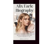 ALIX EARLE BIOGRAPHY: From Makeup Mirrors to Media Headlines - The Influencer Who Redefined Fame in the Digital Age