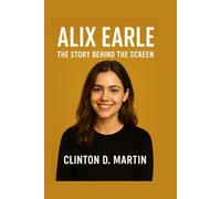 Alix Earle: The Story Behind the Screen