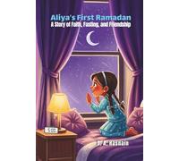 Aliya’s First Ramadan: A Story of Faith, Fasting, and Friendship