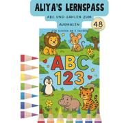 Aliya’s Lernspass: ABC und Zahlen zum Ausmalen - Für Kinder ab 3 Jahren
