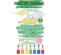 Aliya‘s Malbuch - Dschungel & Safari: 40 Motive zum Ausmalen für Kinder ab 3 Jahren (Aliya’s Malbuch - Meine bunte Welt)