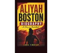 ALIYAH BOSTON BIOGRAPHY: A Story in Basketball