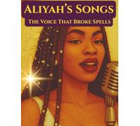 Aliyah's Songs: The Voice That Broke Spells (Black Girl Magic Princess Fairytales)