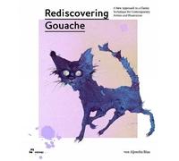 Aljoscha Blau Rediscovering Gouache (Tapa blanda)