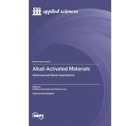 Alkali-Activated Materials: Advances and Novel Applications