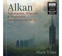 Alkan: Paraphrases, Marches & Symphonie for Solo Piano Op.39