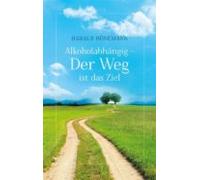 Alkoholabhängig - Der Weg Ist Das Ziel (ebook)