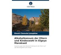 Alkoholkonsum der Eltern und Kindeswohl in Elgeyo Marakwet: Auswirkungen des Alkoholmissbrauchs der Eltern auf das Wohlergehen der Kinder