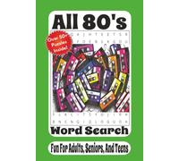 All 80's Word Search: 55 Nostalgic Puzzles Featuring Music, Movies, TV Shows, Toys, Fashion, Video Games, Slang, Icons, and Pop Culture Favorites from the 1980s