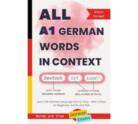 All A1 German Words in Context: Learn the German Language the Fun Way - With a Story for Beginners, Adults and Kids. Words are from Goethe and TELC exams: 1