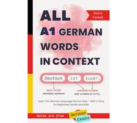 All A1 German Words in Context: Learn the German Language the Fun Way - With a Story for Beginners, Adults and Kids. Words are from Goethe and TELC exams: 1