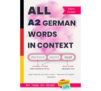 All A2 German Words in Context: Learn German A2 with a Story - German for English Speakers. Get ready for German Exams and Life: 2