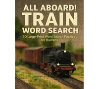 All Aboard!: 50 Large-Print Word Search Puzzles for Railfans | 8.5x11 | Great for gifts or just relaxation and downtime | Large Print (Word Searches)