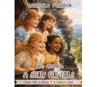 All Aboard: A Story for Girls: Classic Tales in Rhyme
