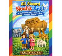 All Aboard Noah’s Ark: A Joyful Bible Story Coloring Book for Toddlers and Preschoolers Ages 2-7 (Mama T Homeschool Coloring Series: Faith Based and ... Coloring Books for Fun and Learning at Home)