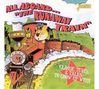 Various - All Aboard "The Runaway Train" - Classic Tunes & Tales To Grow Up With