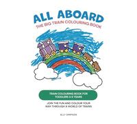 All Aboard The Big Train Colouring Book: Train Colouring Book for toddlers 3-5 years old