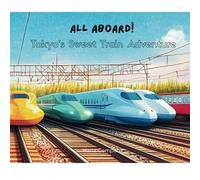 All Aboard! Tokyo’s Sweet Train Adventure