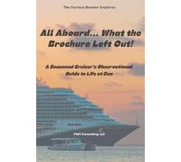 ALL ABOARD… What the Brochure Left Out!: A Seasoned Cruiser's Observational Guide to Life at Sea