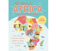 All About Africa Fact and Activity Book: Learn African Geography, Countries, Capitals, Landforms, Flags, Maps, Swahili | Workbook and Flash Cards for kids and teens (World Geography)