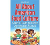 All About American Food Culture: A Kid's Guide to Meals Across the States: 9 (USA Knowledge Books for Kids)