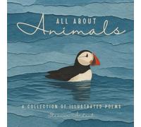 All About Animals: A Collection of Illustrated Poems (Illustrated Poems Collection)