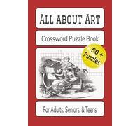 All About Art Crossword Puzzle Book: Crossword Puzzle with Easy to Read Print about Artists, Artworks, Art Movements, and More / 6x9 inches, 120 pages ... for Vacations, Holidays, and Relaxation