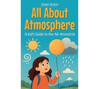 All About Atmosphere: A Kid's Guide to the Air Around Us: 28 (Learning Books for Kids)