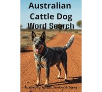 All About Australian Cattle Dogs Word Search Puzzles: Easy-to-Read Word Searches About Australian Cattle Dogs - Loyal Companions, Training, Fun Facts ... Pet Lovers, Vacations, and Relaxing Moments