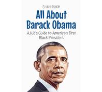 All About Barack Obama: A Kid's Guide to America's First Black President: 37 (Knowledge Books for Kids)