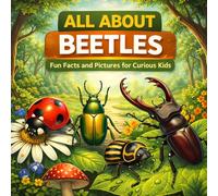 All About Beetles: Fun Facts and Pictures for Curious Kids