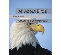 All About Birds!: Coloring Book For Kids!