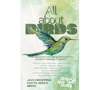 All About Birds: Jaw-dropping Fun Facts and Trivia Book About Birds