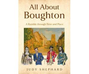 All About Boughton: A Ramble through Time and Place