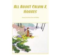 All About Calvin & Hobbes: Amazing Facts About Calvin And Hobbes: Things You Didn't Know About 'Calvin And Hobbes'