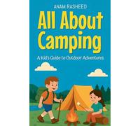 All About Camping: A Kid's Guide to Outdoor Adventures: 5 (Knowledge Books for Kids)