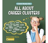 All About Career Clusters (21st Century Junior Library: Career-ready Kids)