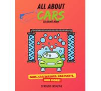 All About Cars Coloring Book: Cars, Car Washes, Car Parts, and more!