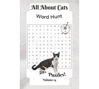 All About Cats Word Hunt Puzzle Book: Vol. 14: Word Search with Easy to Read Print about cats, cat breeds, cat adventures, and more, 6x9 inches, 110 ... Good for Gifts, Holiday, and Relaxing