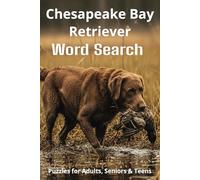 All About Chesapeake Bay Retrievers Word Search Puzzles: Easy-to-Read Word Searches About Chesapeake Bay Retrievers - Loyal Companions, Training, Fun ... Pet Lovers, Vacations, and Relaxing Moments