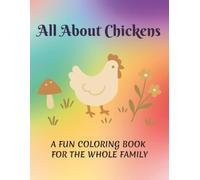 All About Chickens Coloring Book for Chicken Lovers of All Ages: 60 page coloring book full of chicken images of varying style and difficulty, with mandalas!