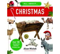 All About Christmas: Over 100 Amazing Facts behind the Christmas Story