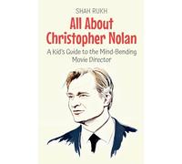 All About Christopher Nolan: A Kid's Guide to the Mind-Bending Movie Director: 79 (Knowledge Books for Kids)